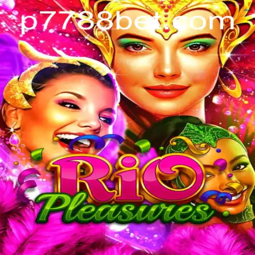 Exploring the Thrills of RioPleasures: A Dive into the World of 7788bet